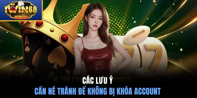 Các lưu ý cần né tránh để không bị khóa account