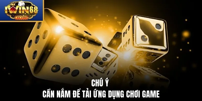 Chú ý hội viên cần nắm để tải ứng dụng