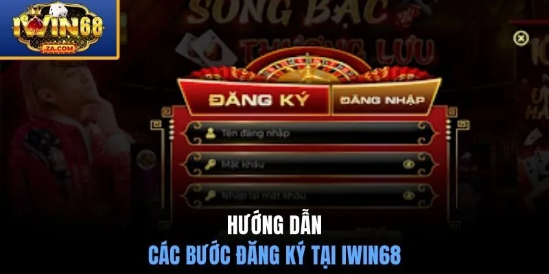 Hướng dẫn các bước đăng ký tại IWIN68