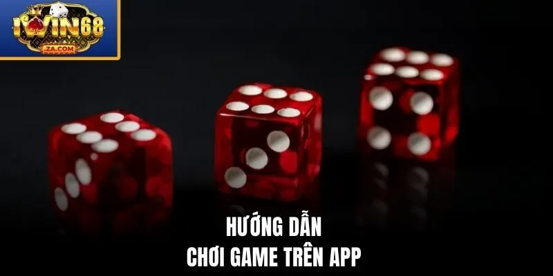Hướng dẫn chơi game trên app