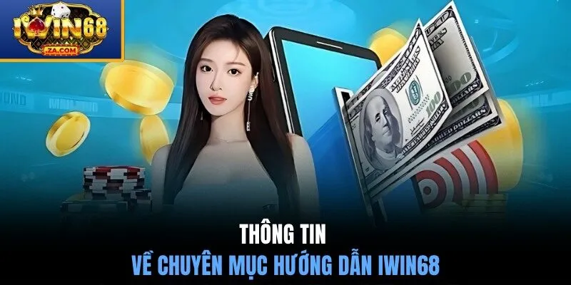 Thông tin về chuyên mục hướng dẫn IWIN68
