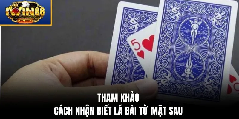 Tham khảo các cách nhận biết lá bài từ mặt sau
